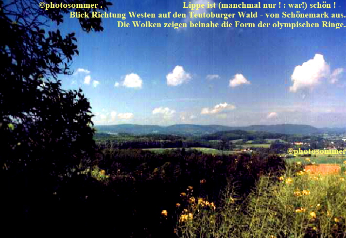 ©photosommer .                                 Lippe ist (manchmal nur ! : war!) schön ! -  
Blick Richtung Westen auf den Teutoburger Wald - von Schönemark aus.
Die Wolken zeigen beinahe die Form der olympischen Ringe.












©photosommer