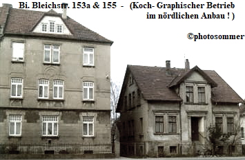 Bi. Bleichstr. 153a & 155  -   (Koch- Graphischer Betrieb
                                                                  im nrdlichen Anbau ! )
                                             
                                                                                          photosommer