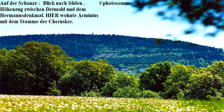 Auf der Schanze :  Blick nach Süden .           ©photosommer
Höhenzug zwischen Detmold und dem 
Hermannsdenkmal. HIER wohnte Arminius
mit dem Stamme der Cherusker.