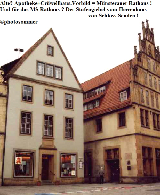 Alte? Apotheke+Crüwellhaus.Vorbild = Münsteraner Rathaus ! 
Und für das MS Rathaus ? Der Stufengiebel vom Herrenhaus
                                                         von Schloss Senden ! 
©photosommer