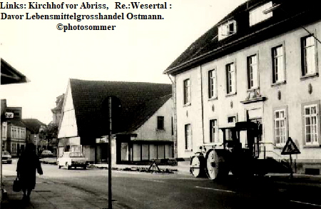 Links: Kirchhof vor Abriss,   Re.:Wesertal :
Davor Lebensmittelgrosshandel Ostmann.   
photosommer