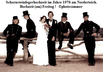 Schornsteinfegerhochzeit im Jahre 1976 am Norderteich.
Hochzeit (am) Freitag !   photosommer